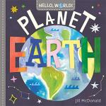 Hello, World Planet Earth by Jill McDonald