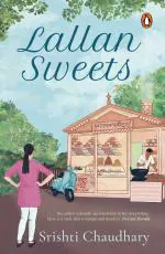 Lallan Sweets- Where Food Leads to Love Paperback Srishti Chaudhary, Penguin eBury Press (6 July 2020)