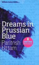 Dreams in Prussian Blue Paperback - Paritosh Uttam Penguin India (4 February 2010)