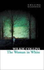 The Woman in White (Collins Classics) by Wilkie Collins