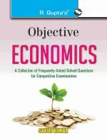 R. Gupta's Popular Master Guide - Objective Economics: Collection of Highly useful Questions for Competitive Exams