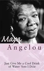 Just Give Me A Cool Drink Of Water 'Fore I Diiie_Angelou, Maya_Paperback_128