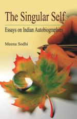 The Singular Self: Essays on Indian Autobiographies
