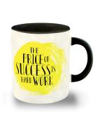 Whats Your Kick The Price of Succes is Hard Work Printed Black Ceramic Coffee Mug and Tea Mug 325 ml