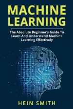 Computer Book Shop Machine Learning - The Absolute Beginners Guide To Learn And Understand Machine Learning Effectively Hein Smith Paperback 46 Pages