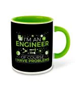 Whats Your Kick Engineering Theme I m Engineer Of Course I Have Problems Design Printed Light Green Ceramic Coffee and Tea Mug 325 ML