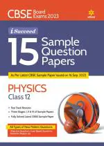 CBSE Board Exam 2023 I-Succeed 15 Sample Question Papers Physics Class 12th ( As per Latest CBSE Sample paper issued on 16 sep 2023 )