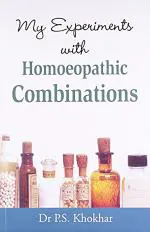 My Experiments With Homoeopathic Combinations - 6th Edition Dr. P.S. Khokhar, Paperback 184 Pages