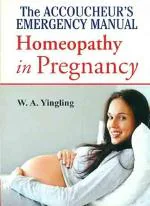 The Accoucheurs Emergency Manual Homoeopathy In Pregnancy Wa Yingling, Paperback 324 Pages