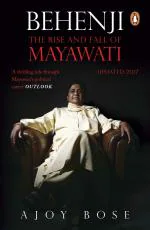 Behenji Paperback - A Political Biography - Ajoy Bose, Penguin Random House India (1 November 2017)
