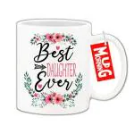 Mug Morning Best Daughter Ever Mug Design 2 Mug for Daughter Daughter Mug