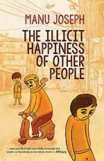 The Illicit Happiness Of Other People by Manu Joseph