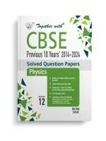 Together with CBSE Class 12 Physics Previous 10 Years Solved Question Papers 2014 - 2024 (Chapterwise & Topicwise Solutions) with Latest Sample Papers 2024 (For 2025 Exam)