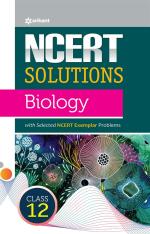 NCERT Solutions - Biology for Class 12th_Arihant Publications (India) Limited