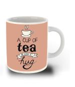 Whats Your Kick A Cup of Tea its Like a Hug Printed White Ceramic Coffee Mug and Tea Mug 325 ML