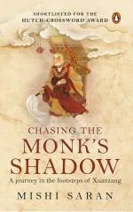 Chasing The Monks Shadow Paperback - A Journey In The Footsteps of Xuanzang - Mishi Saran, Penguin India (25 July 2008)