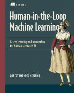 Computer Book Shop Human-In-The-Loop Machine Learning - Active Learning And Annotation For Human-Centered Ai Robert Munro Monarch Paperback 424 Pages