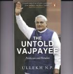 The Untold Vajpayee Politician And Paradox Paperback N. P. Ullekh, Penguin (1 January 2018)
