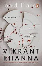 Bad Liars - One Murder, Three Liars by Vikrant Khanna_Penguin Random House India