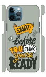 YAPZONE | Start Before You Think You're Ready | Designer Printed Hard Back Cover for Apple iPhone 12 Pro Max Premium & Attractive Case for Your Smartphone