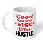 Akipi Good Things Happen to Those who Hustle Ceramic Coffee Mug 11oz