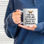 Home Decor Expert Not All Girls are Princesses Some are Superheroes Printed White Ceramic Coffee Mug 350ml