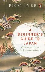 A Beginners Guide to Japan-Observations and Provocations Hardcover- Iyer Pico, Penguin Viking (13 September 2019)