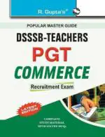 R. GUPTA'S POPULAR MASTER GUIDE DSSSB Commerce PGT Teachers Recruitment Exam Guide