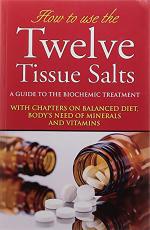 How To Use The Twelve Tissue Salts - A Guide To The Biochemic Treatment B. Jain, Paperback 152 Pages