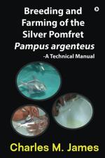 Breeding and Farming of the Silver Pomfret Pampus argenteus: A Technical Manual_NotionPress