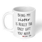 Akipi Being My Sister Is Really The Only Gift You Need Ceramic Coffee Mug