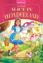 Alice in Wonderland- Illustrated Abridged Classics for Children with Practice Questions (Illustrated Classics Stories for Children by Dreamland) [ISBN 9788119091065]