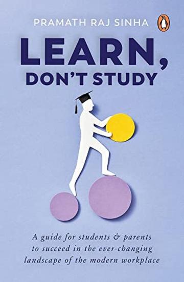 Learn, Dont Study by Pramath Raj Sinha_Penguin Random House India