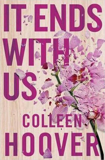 Colleen Hoover It Ends With Us : ''Sometimes The One Who Loves You Is The One Who Hurts You The Most