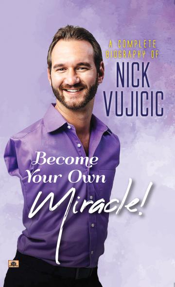 A Complete Biography Of Nick Vujicic : Become Your Own Miracle! (Prabhat Prakashan)