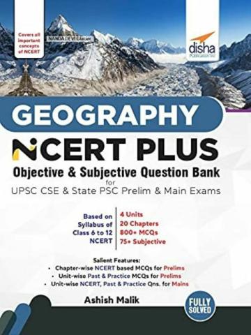 Geography NCERT PLUS Objective & Subjective Question Bank for UPSC CSE & State PSC Prelim & Main Exams, _Disha Publication_paperback_400_English_Ashish Malik