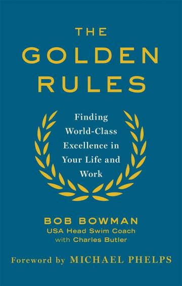 The Golden Rules: 10 Steps to World-Class Excellence in Your Life and Work_Bowman, Bob_Paperback_288