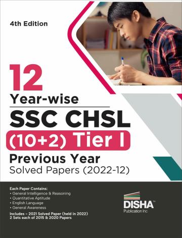 12 Year-wise SSC - CHSL (10+ 2) Tier I Previous Year Solved Papers (2022 - 12)   4th Edition  | Combined Higher Secondary Level| Staff Selection Comission| PYQ| Mock Test