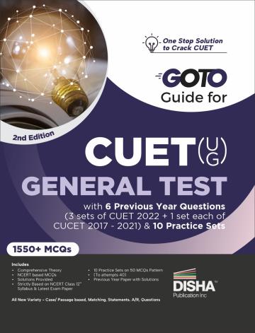 Go To Guide for CUET (UG) General Test with 6 Previous Year Questions (3 sets of CUET 2022 + 1 set each of CUCET 2017 - 2021) & 10 Practice Sets 2nd Edition | CUCET | Central Universities Entrance Test