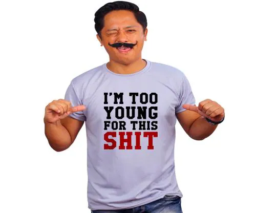 Mooch Wale Im Too Young For This Shit Grey Quick-Dri T-shirt For Men - Grey, M