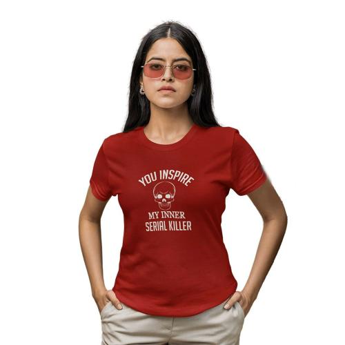 The Cool Vibe Store Women Printed You Inspire My Inner Serial Killer T-Shirt
