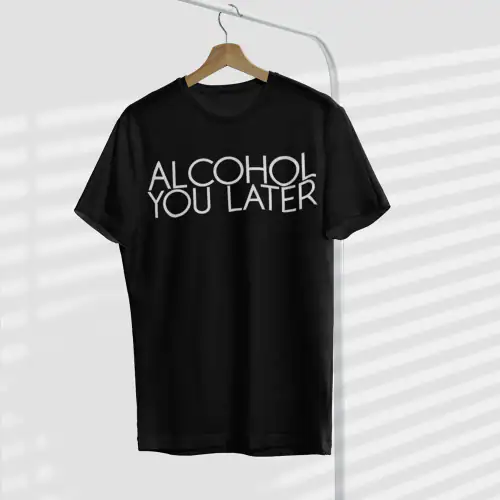 Sorta. Alcohol you later. | The smoothest t-shirt-Black, 34