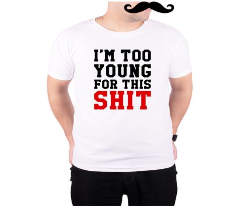 Mooch Wale Im Too Young For This Shit White Quick-Dri T-shirt For Men - White, M