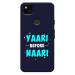 Mobiera Yaari Before Naari Quote Printed Back Cover Case For Google Pixel