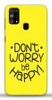 Mobiera Don'T Worry Be Happy Quote Printed Back Cover Case For Samsung Galaxy F41