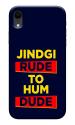 Mobiera Jindagi Rude Quote Printed Back Cover Case For Iphone Xr
